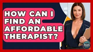 How Can I Find An Affordable Therapist? - Second Chance Journey