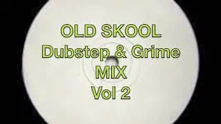 Old Skool Dubstep & Grime Mix Vol 2