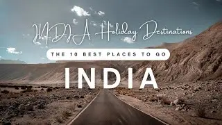 India Holiday Destinations The 10 Best Places To Go