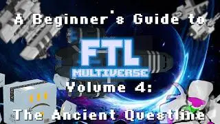 A Beginner's Guide to FTL: Multiverse, Volume 4 - The Ancient Questline