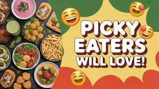 Top 10 Healthy Food Ideas Even Picky Eaters Will Love