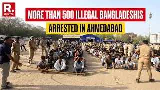 India Cracks Down On Illegal Immigrants, More Than 500 Bangladeshis Arrested In Ahmedabad | Gujarat