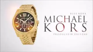 Blue Nova - Michael Kors (Prod. Dreyzah) 2016
