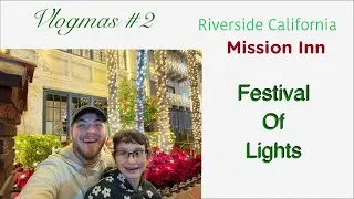 VLOGMAS #2 Фестиваль огней в гостинице Mission Inn в Риверсайде 🎄💫✨🌟