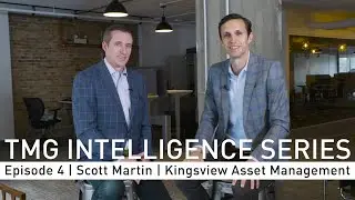 Intelligence Series #4 - Scott Martin Of Kingsview Asset Management