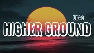 UB40 - Higher Ground (Lyrics)