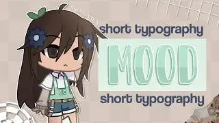 gacha | mood | short typography edit | mellowstqrs