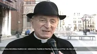 VENEZIA RICORDA MARCO CE': VESCOVO, PADRE E FRATELLO DELLA CITTA' | 15/05/2021