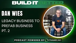 Legacy Business To Prefab Business With Dan Wies Part 2