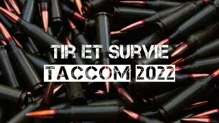 Tir et Survie au  TACCOM 2022  !!!!