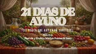 D&iacute;a #21 - #21dediasdeayuno | Pastora y Profeta Marlyn Porras de Sazo