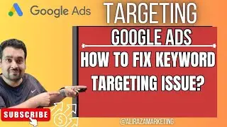 How to Fix Keyword Targeting Issue [Google Ads]