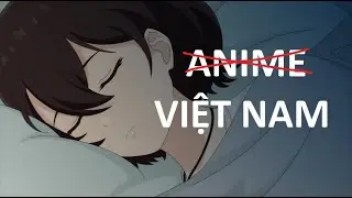 Lùm xùm Anime Việt Nam này thật ngớ ngẩn...