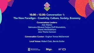 Conversation 1 : The New Paradigm - Creativity, Culture, Society, Economy?
