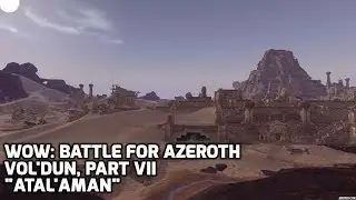 WoW: Battle of Azeroth - Vol'Dun, Part VII - 