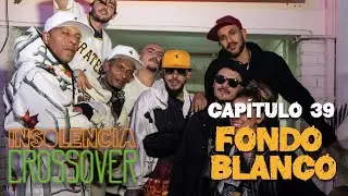 capitulo 39 - @FondoBlancoelSucioOficial  - Insolencia Crossover (Temporada 4)