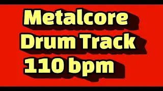 Metalcore Drum Track 110 bpm HQ