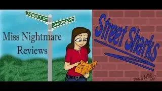 Miss Nightmare Reviews- Street Sharks (LINK)