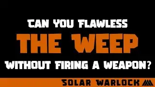 Solar Warlock Flawless The Weep - No Weapon