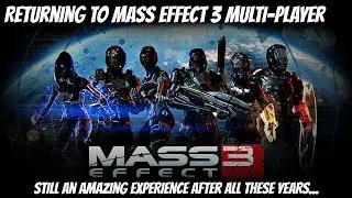Mass Effect 3 Multi-Player - Still an Amazing (and fun...) Experience!!