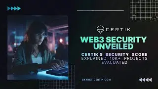 Безопасность Web3 открыта | CertiK: 10K+ оцененных проектов