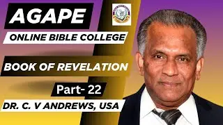 Book of revelation || Part -22 || Dr. C.V. Andrews USA || Agape Online Bible College ||