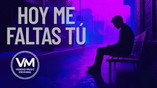 Hoy me faltas t&uacute;  |  Veneno Music Original