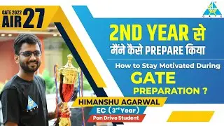 How to Stay Motivated During GATE Preparation?? By Himanshu Agarwal, GATE 2022, AIR-27 (EC)