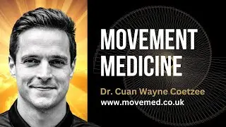 Movement Medicine: The Pillars of Pain-Free Movement with Dr. Cuan Wayne Coetzee