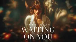 Waiting on You - Eden Rose Emotional Pop | Trusting God's Promise & Hope 🙏