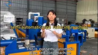 This is a semi-automatic pipe reducing machine for easy operation
