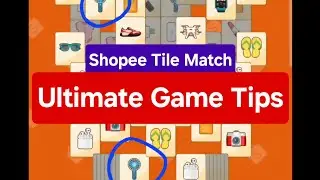 Shopee Tile Match Ultimate Game Tips