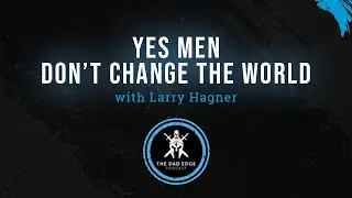 Yes Men Don't Change the World with Larry Hagner