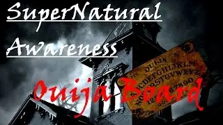 SuperNatural Awareness: Ouija Board