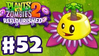 MAYPOP MECHANIC! New Plant! - Plants vs. Zombies 2: Reflourished - Gameplay Walkthrough Part 52
