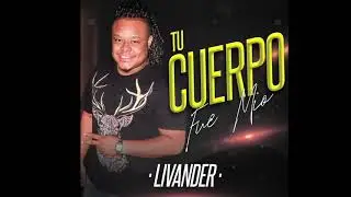 Livander - Tu cuerpo fue m&iacute;o