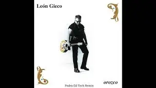 Leon Gieco - Ojo con los Orozco (Pedro Gil Tech Mix)