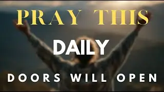 Make This Your Daily Prayer Routine | God Will Open Doors at Your Job