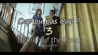 [OST] Cap ou pas Cap ? #3 Demon of the Pond