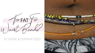 Am I Too Big For Waist Beads?