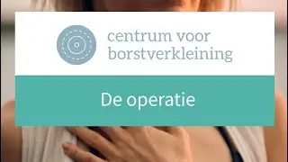 Operatie. Alles over de operatie borstverkleining.