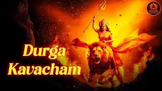 Durga Kavacham | Most Powerful Durga Stotra for Inner Strength & Divine Blessings