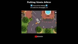 Parking Mania Deluxe &bull; Tractor and car parking &bull; Level 17&18 Gameplay