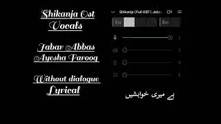 Shikanja Ost | Lyrics | Vocals only | Har pal geo | Without dialogue | Lyrical | Jabar & Ayesha