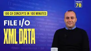 78. C# File I/O | XML Processing & XDocument