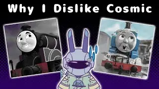 Why I Dislike Cosmic