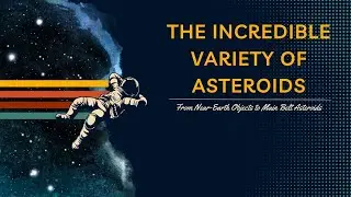 The Incredible Variety of Asteroids