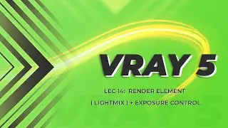 Vray 5 free course lecture 14 ( VRAY Renderelement ( lightmix ) + exposure control ).