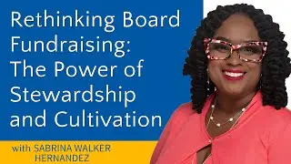Your Board's Role in Donor Stewardship with Sabrina Walker Hernandez  |  Ep 265