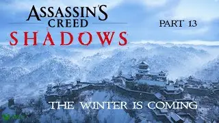 ASSASSINS CREED SHADOWS - THE WINTER IS COMING PART 13